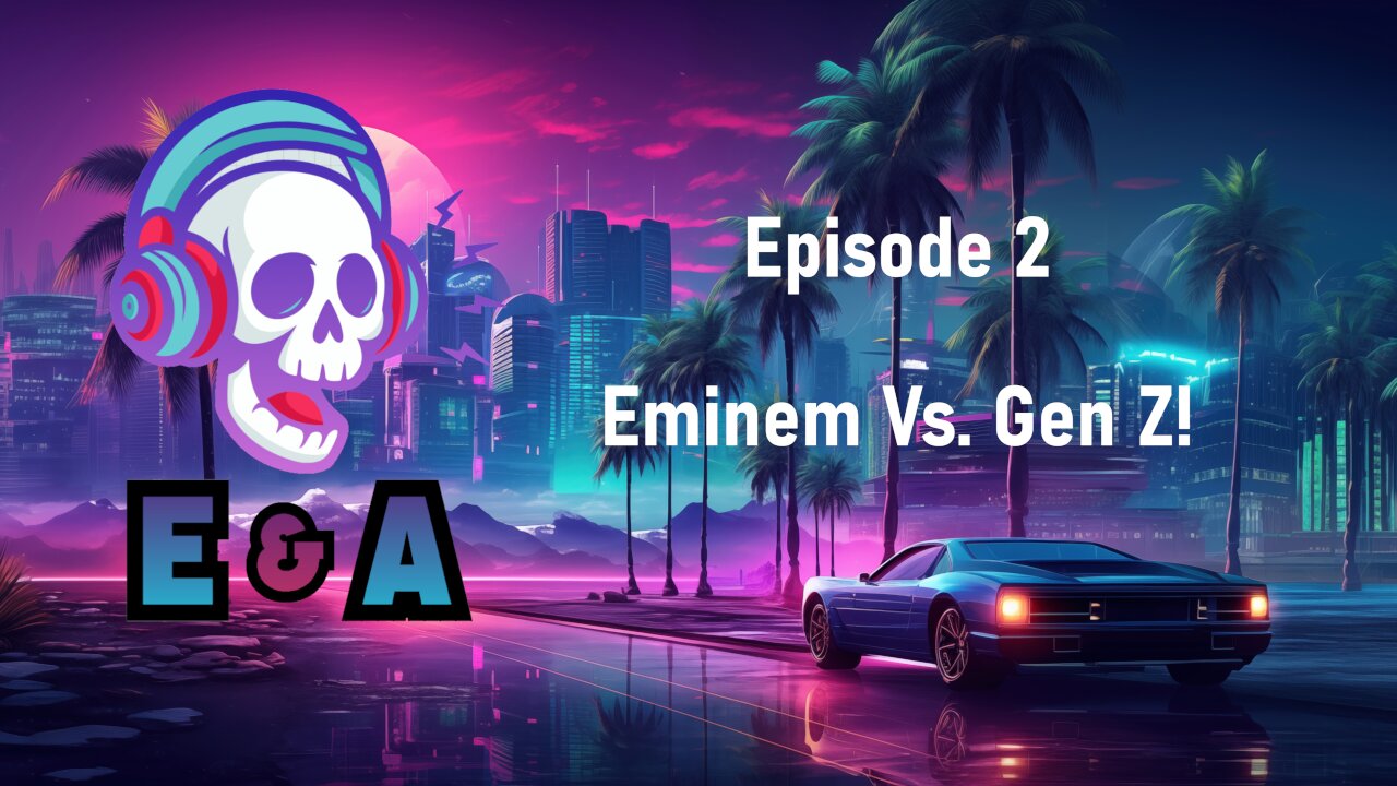 Episode 2- Eminem vs. Gen Z