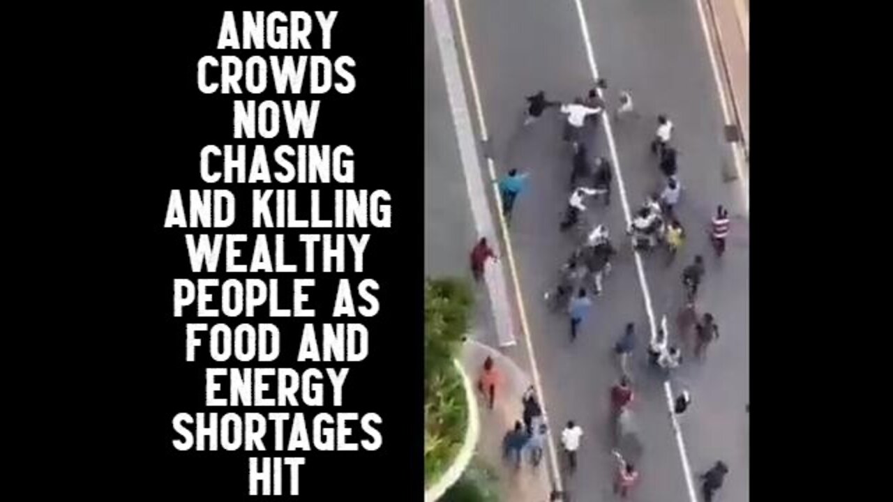 ANGRY CROWDS NOW CHASING AND KILLING WEALTHY PEOPLE AS FOOD AND ENERGY SHORTAGES HIT