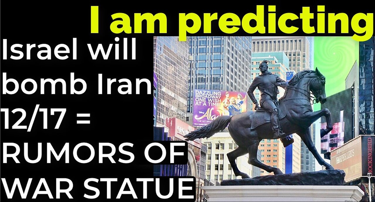 I am predicting: Israel will bomb Iran 12/17 = RUMORS OF WAR STATUE prophecy