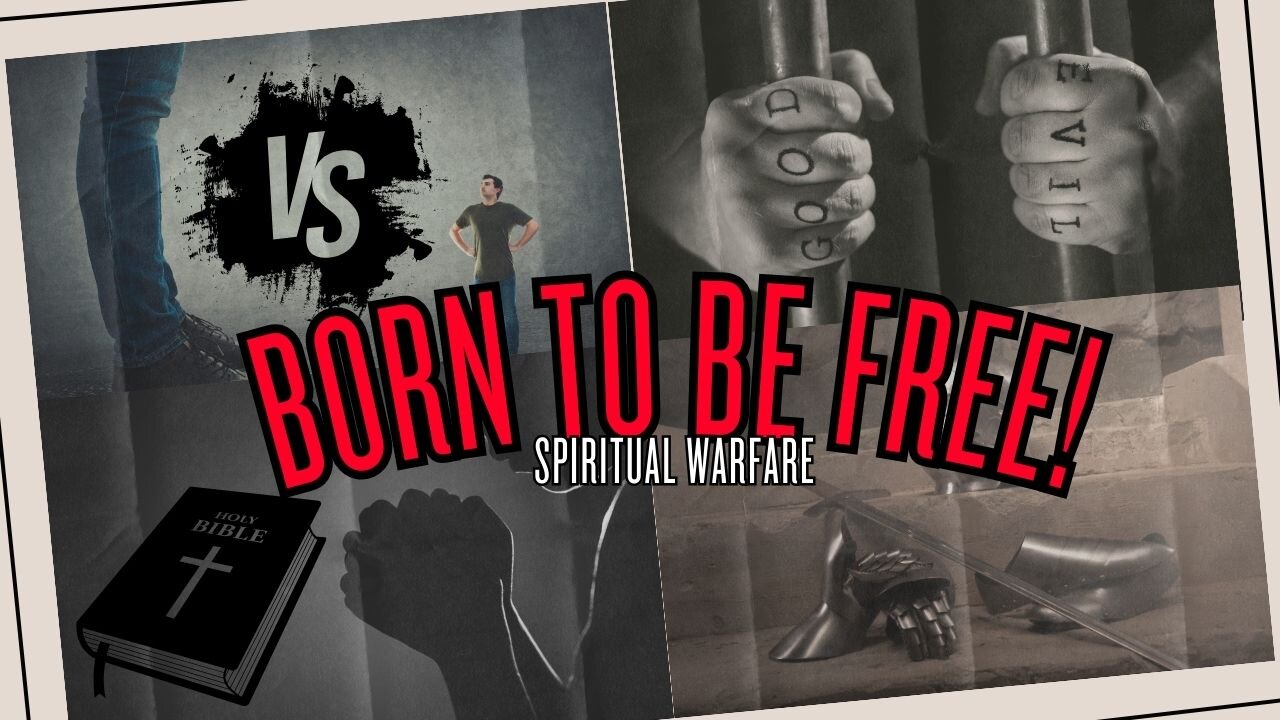 Born to be Free! Spiritual Warfare