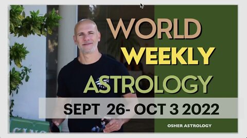 World weekly astrology (Rosh Hashana) Sept 26- Oct 3 2022