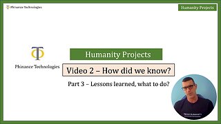 Humanity Projects Video 2 : Part 3 - Lessons Learned