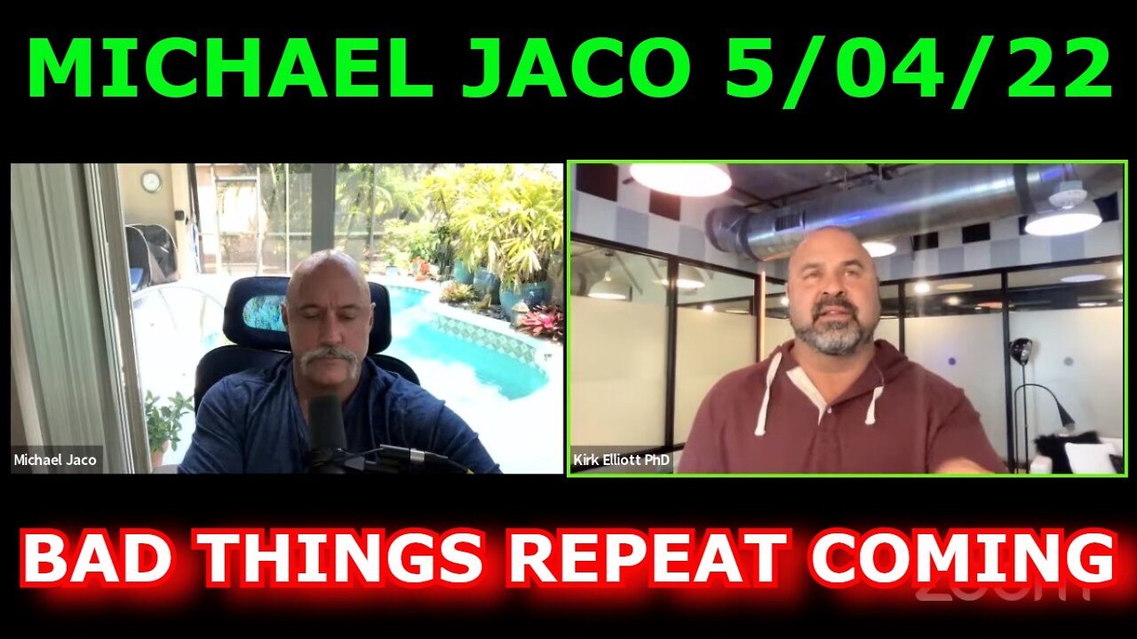 MICHAEL JACO 5/04/22 - BAD THINGS REPEAT COMING!!!