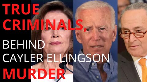 BIDEN, MSM, SOC. MED. GUILTY OF CAYLER ELLINGSON MURDER