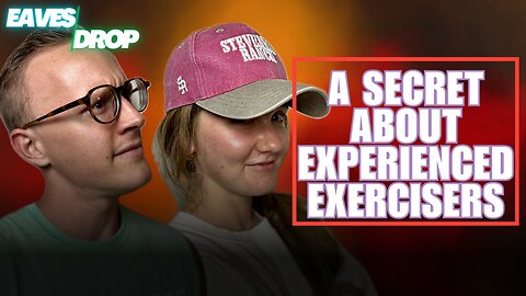 A Little Known Fact About Experienced Exercisers - Eavesdrop Podcast Clip