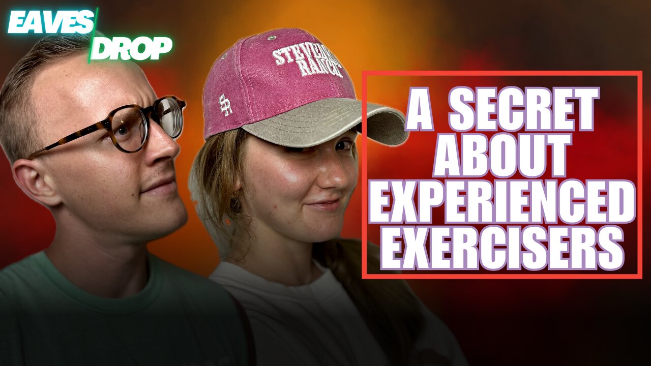 A Little Known Fact About Experienced Exercisers - Eavesdrop Podcast Clip