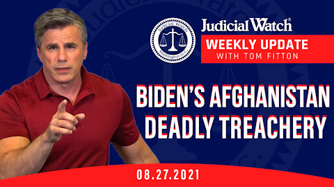 Biden’s Afghanistan Deadly Treachery, Clean Election Lawsuit Court Victory, Fauci/Bill Gates-China