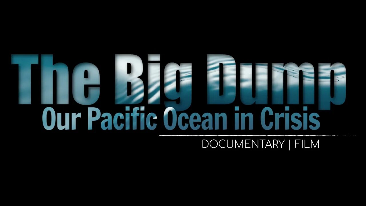 "The Big Dump" Our Pacific Ocean Sewage Crisis Documentary