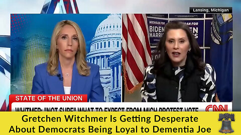 Gretchen Witchmer Is Getting Desperate About Democrats Being Loyal to Dementia Joe