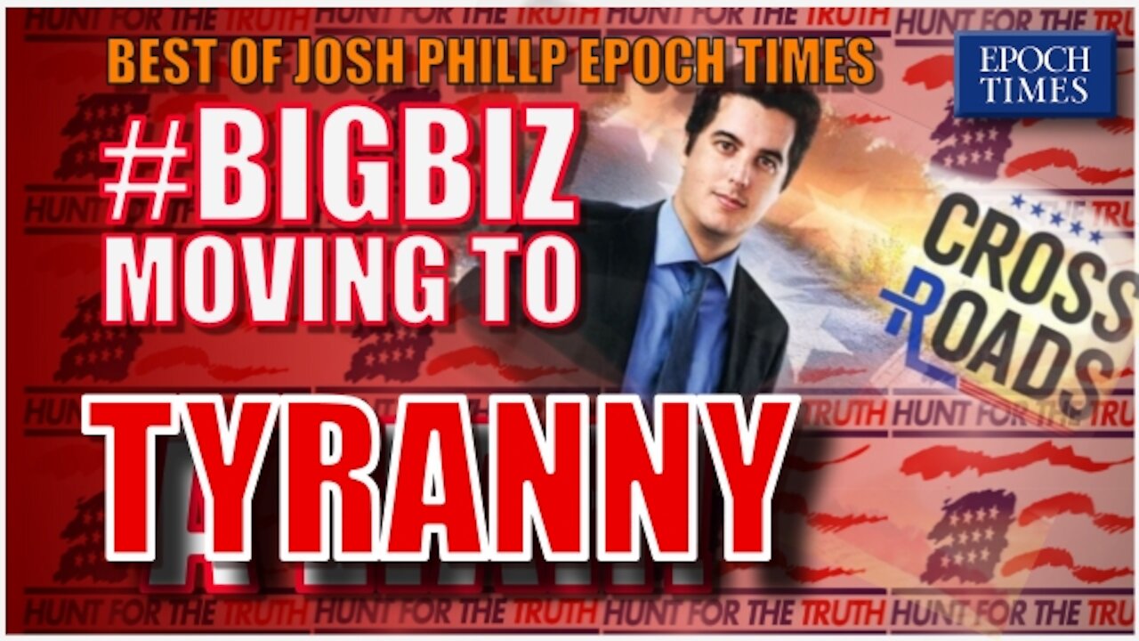 MOVING TO A TYRANNY! JOSH PHILIPP CALLS OUT #BIGBIZ AS NEW 5TH ESTATE -EPOCH TIMES