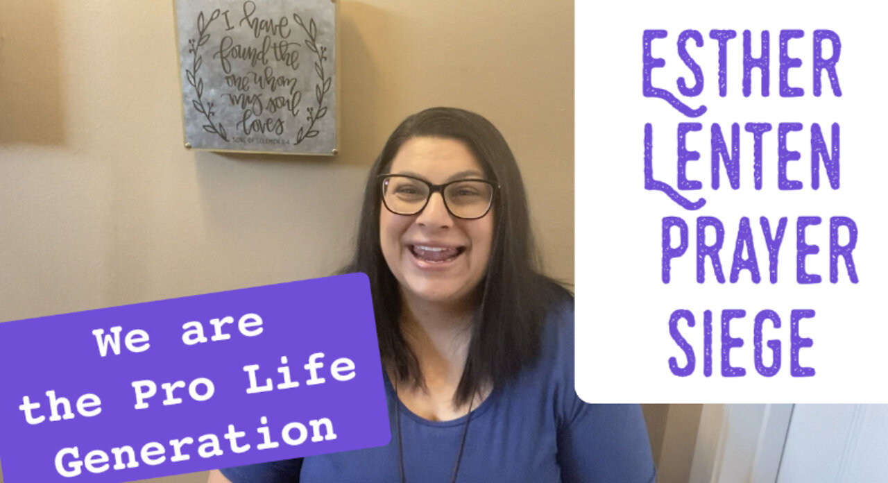 PRO LIFE - Esther Lenten Prayer & Fast!