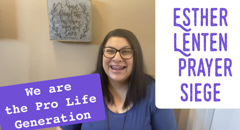 PRO LIFE - Esther Lenten Prayer & Fast!
