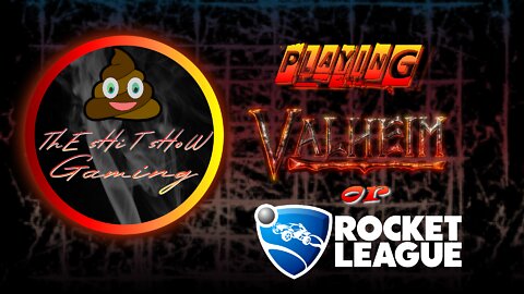 ThE sHiT sHoW Gaming Streaming (Valheim &/or Rocket League) 05/21/2022