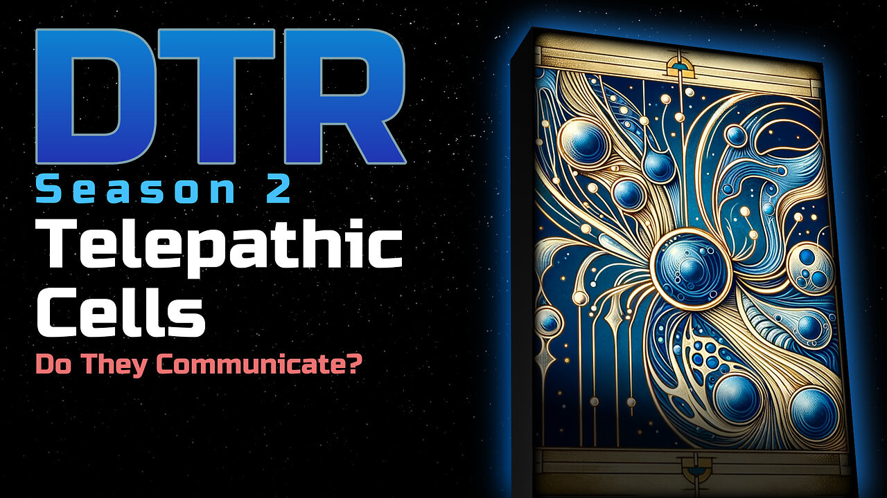 DTR Ep 151: Telepathic Cells