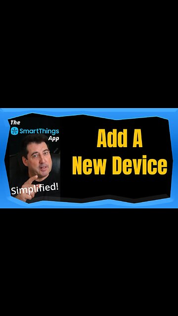 SmartThings App - Add New Device in the SmartThings App - The SmartThings App Simplified