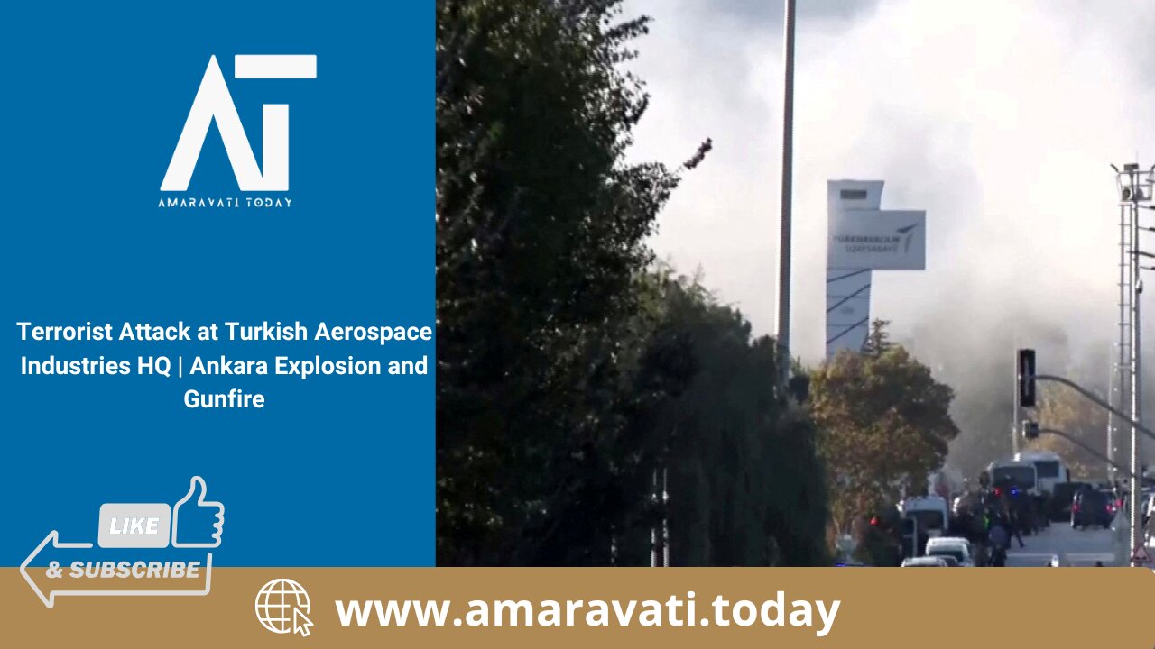 Terrorist Attack at Turkish Aerospace Industries HQ | Ankara Explosion and Gunfire | Amaravati Today