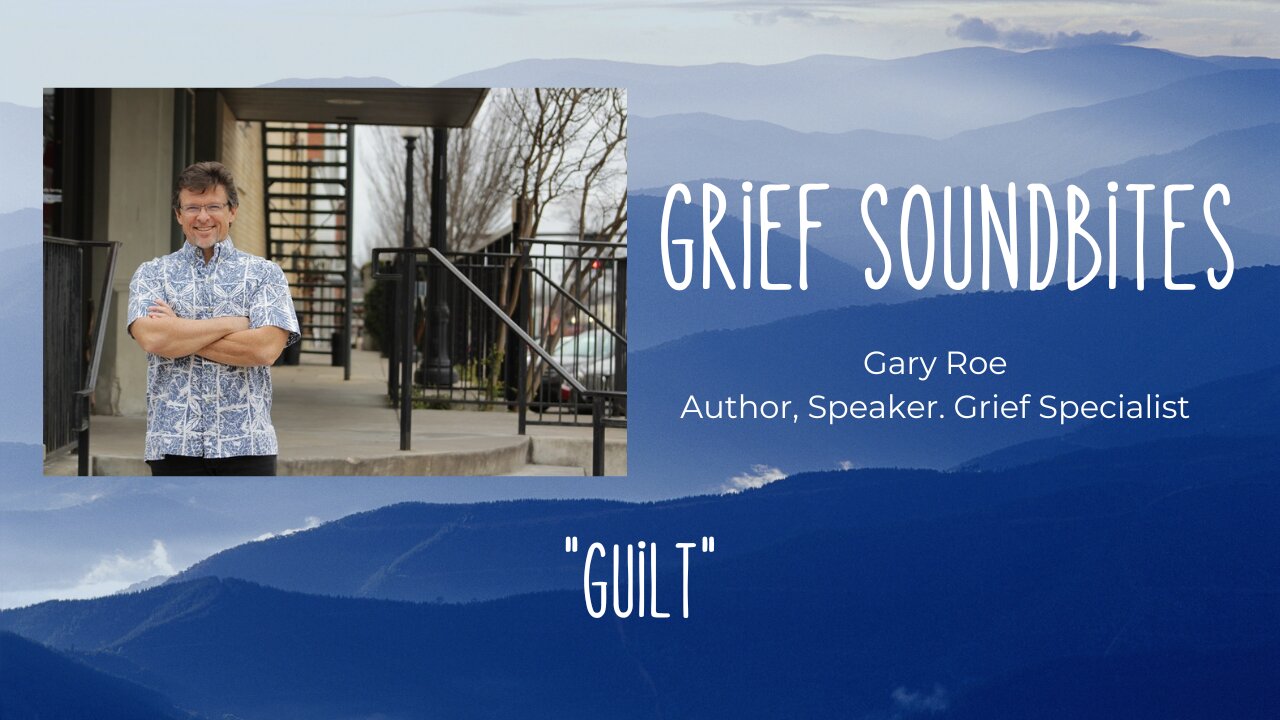 Grief Soundbites #6: Guilt