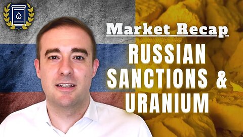 Could Russia Get Sanctioned Out of the URANIUM Market and Cause a Supply Squeeze?