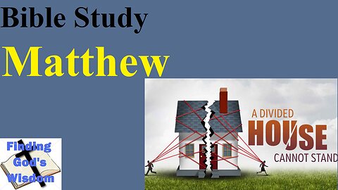 Bible Study - Matthew: A House Divided