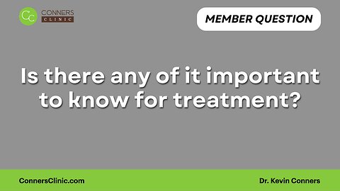 Is there any of it important to know for treatment?