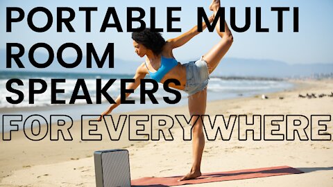 Portable Multi-Room Speakers for Everywhere