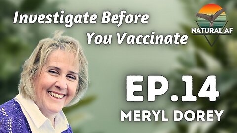 Ep. 14: Meryl Dorey | Investigate Before You Vaccinate