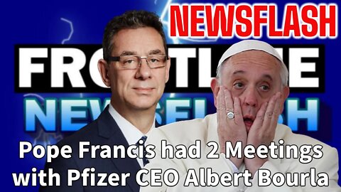 NEWSFLASH: Pope Francis had 2 Meetings with Pfizer CEO Albert Bourla