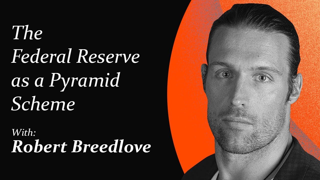 The Federal Reserve as a Pyramid Scheme | Robert Breedlove