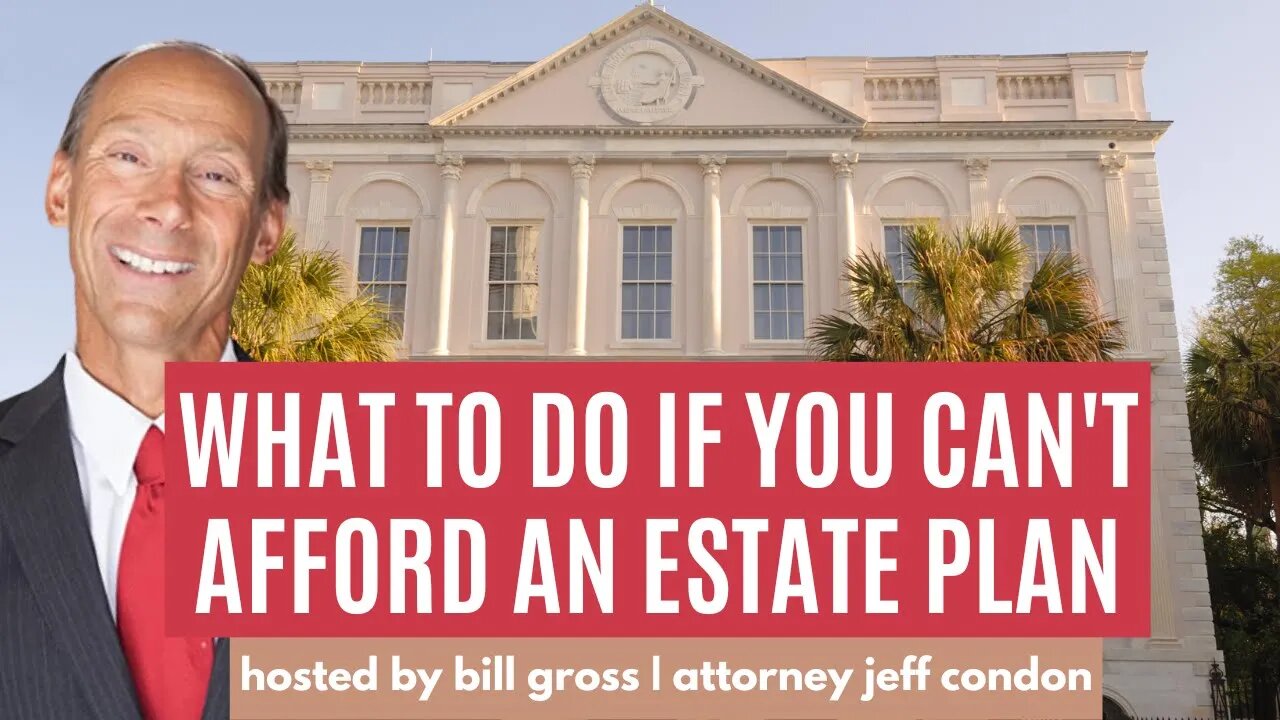 What To Do if You Can't Afford An Estate Plan | with Attorney Jeff Condon