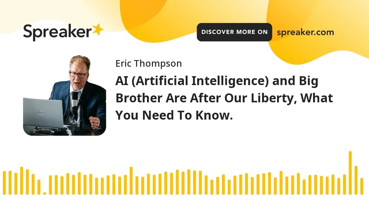 AI and Big Brother Are After Our Liberty, What You Need To Know.