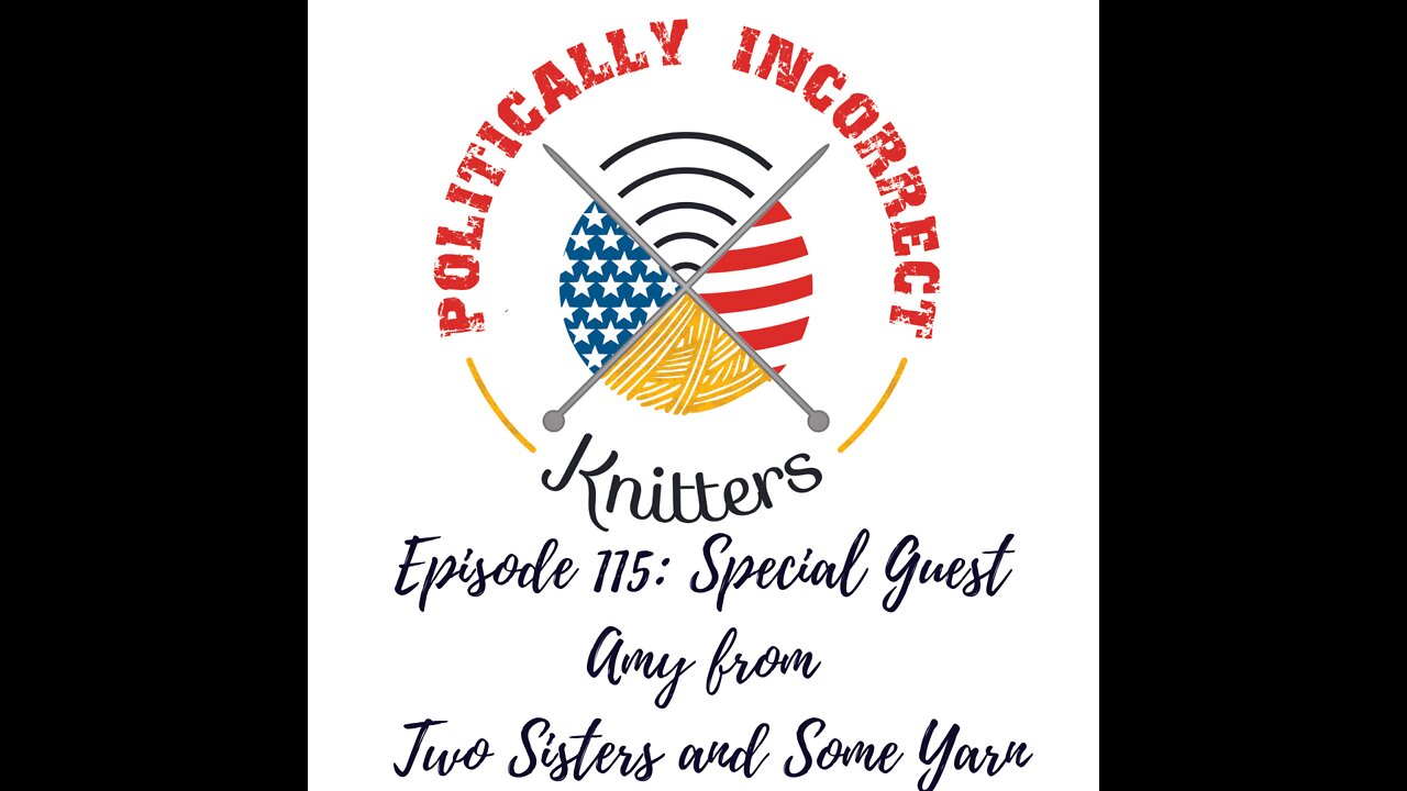 Episode 116: Special Guest Amy from Two Sisters and Some Yarn