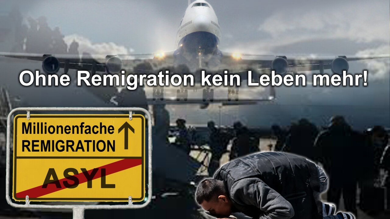 Ohne Remigration kein Leben mehr!