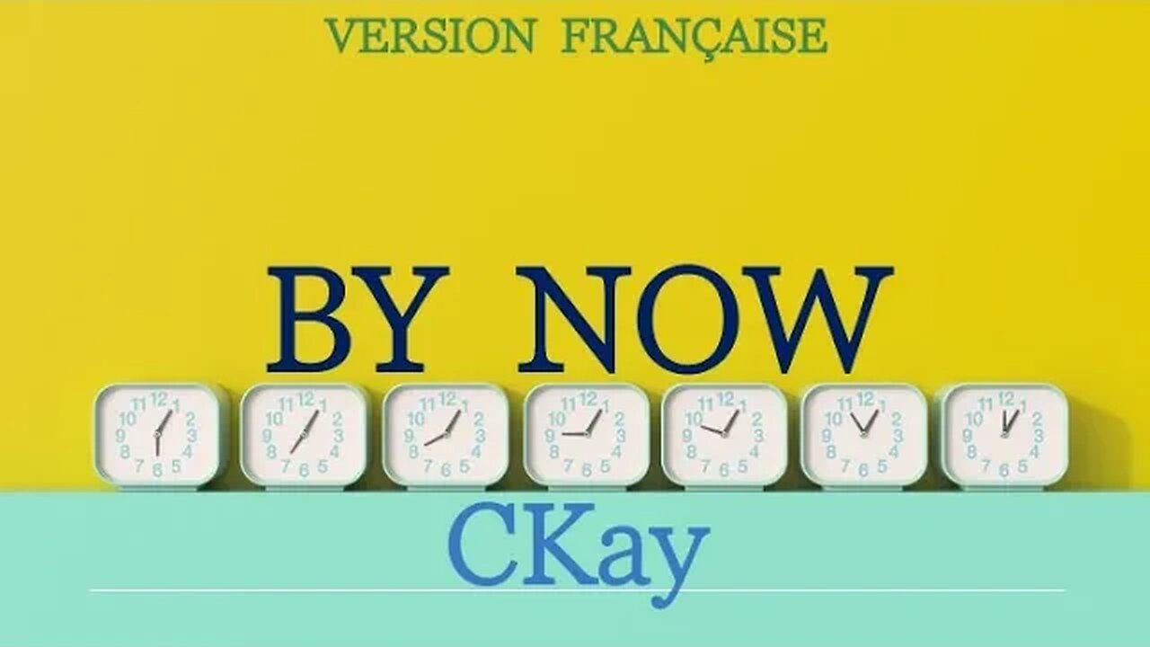 BY NOW - CKay (French lyrics)