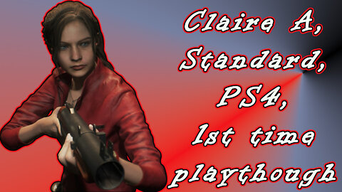 Resident Evil 2 Remake(2019, PS4) Claire A (Standard) Longplay (No Commentary)