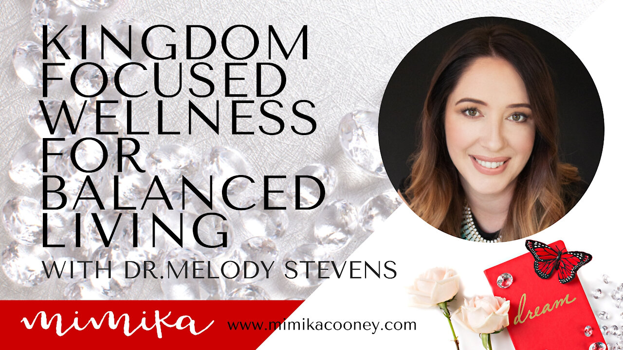 Kingdom focused Wellness for Balanced Living with Dr. Melody Stevens