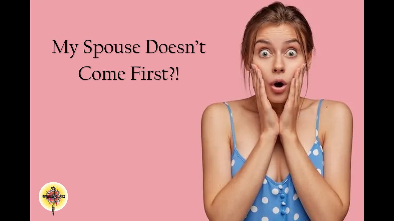 My Spouse Doesn't Come First?!