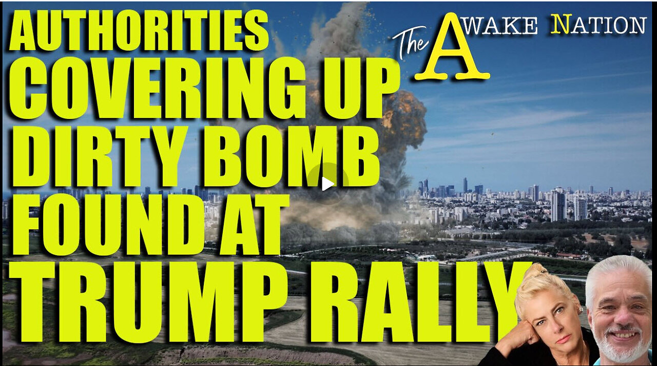 The Awake Nation 09.20.2024 Authorities Covering Up Dirty Bomb Found At Trump Rally