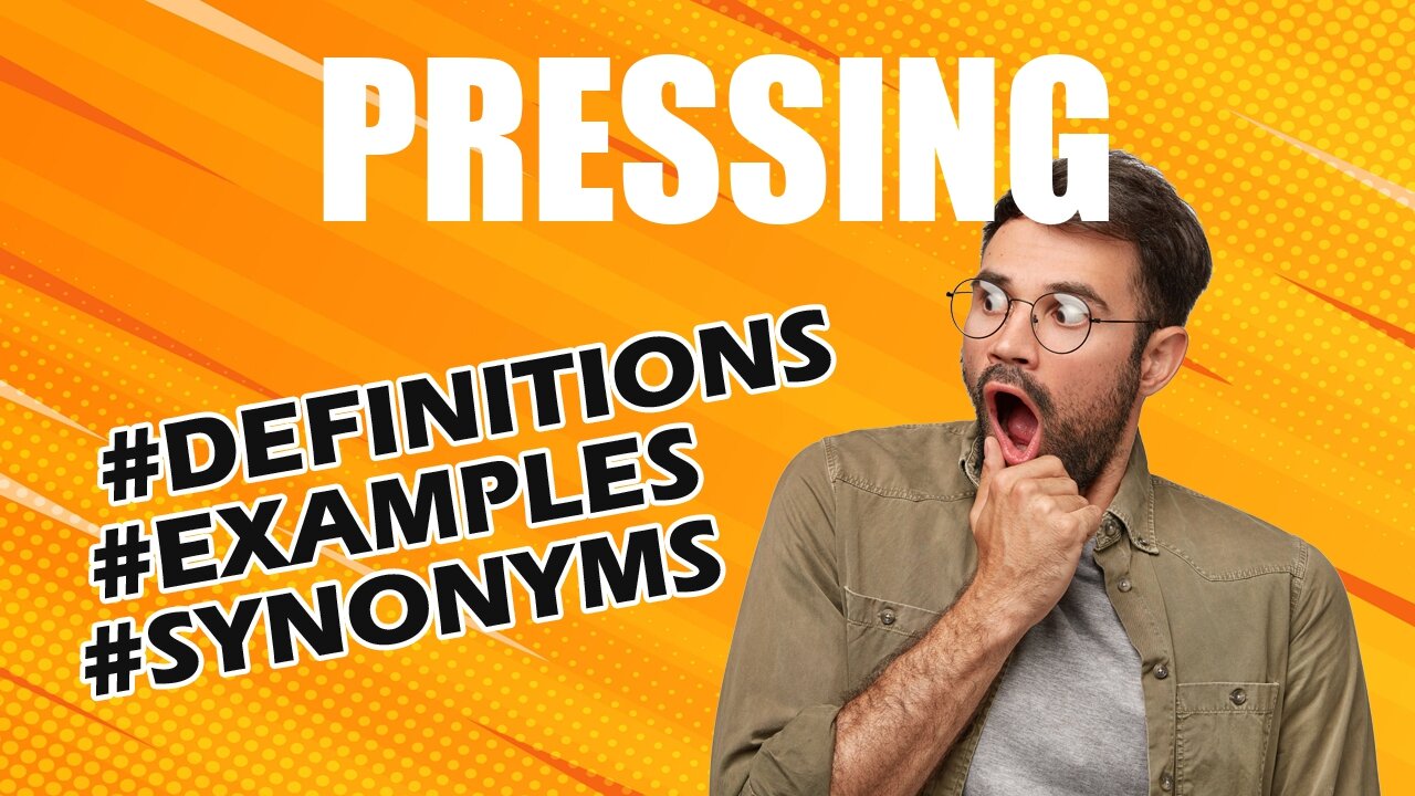 Definition and meaning of the word "pressing"