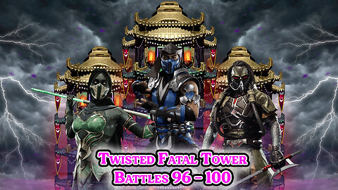 MK Mobile. Twisted Fatal Tower - [ Battles 96 - 100 ]