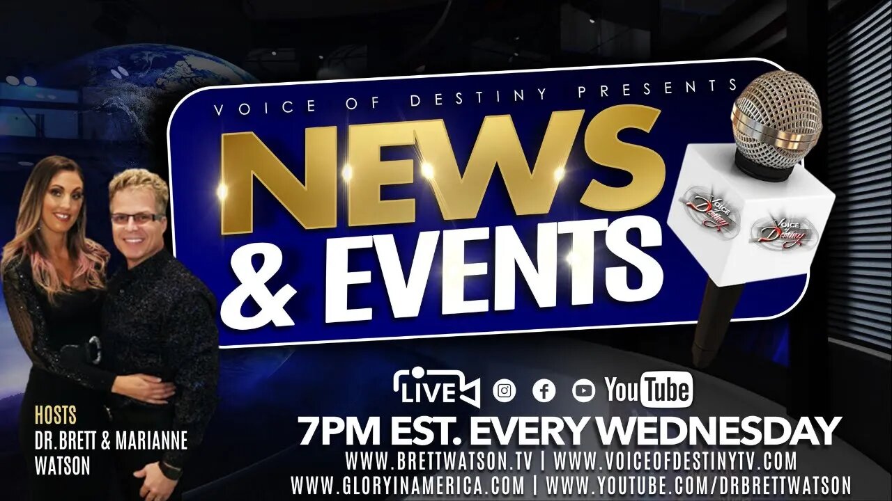 "Voice of Destiny News and Events!" - Dr. Brett & Marianne Watson 7.19.23