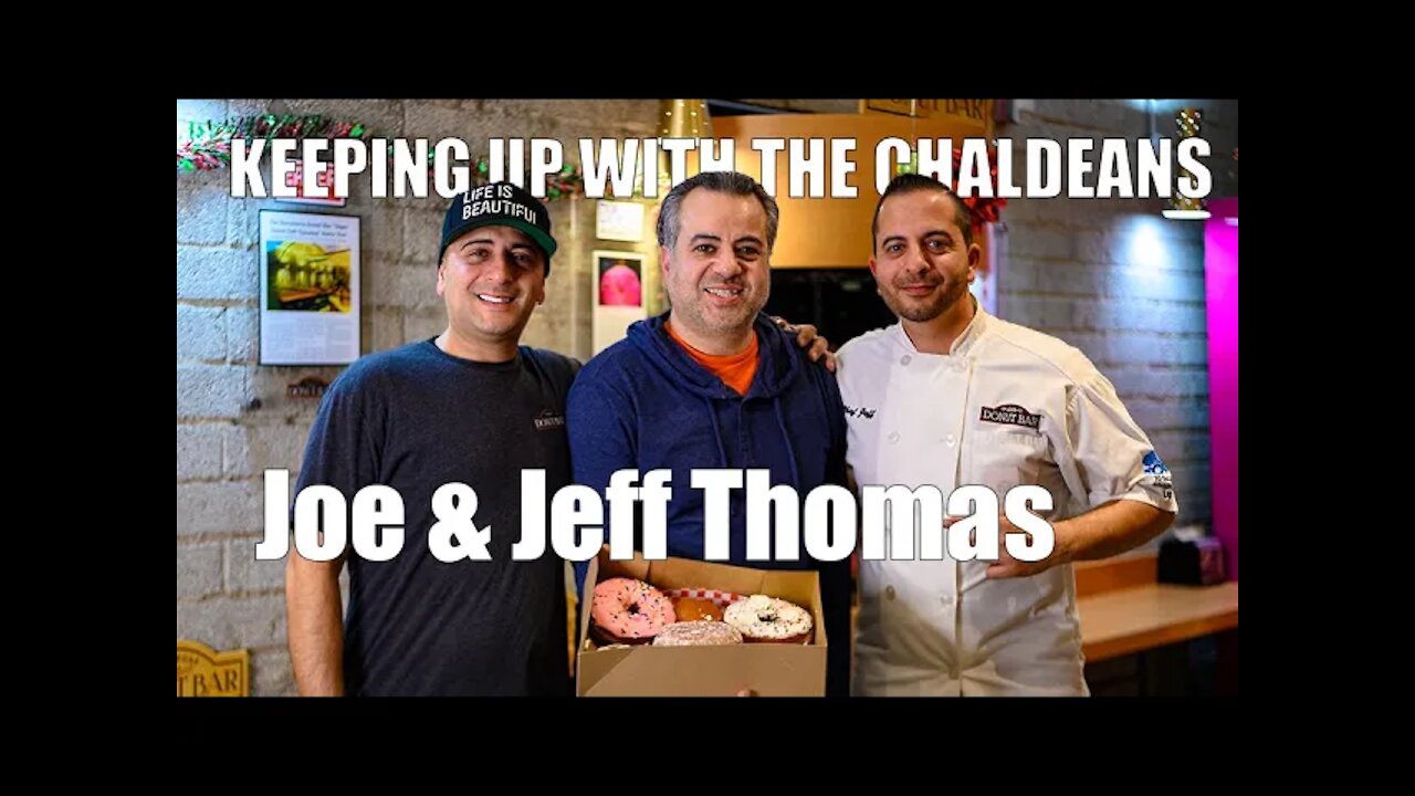 Keeping Up With the Chaldeans: With Joe & Jeff Thomas - Donut Bar Las Vegas