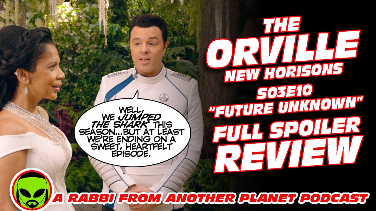 The Orville S03E10 ‘Future Unknown’ Full Spoiler Recap and Review