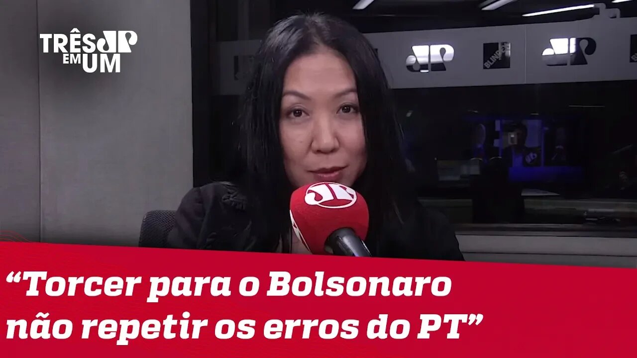 #ThaísOyama: Vamos torcer para o governo Bolsonaro não repetir os erros do PT