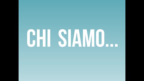CHI SIAMO?? GUARDA QUESTO VIDEO