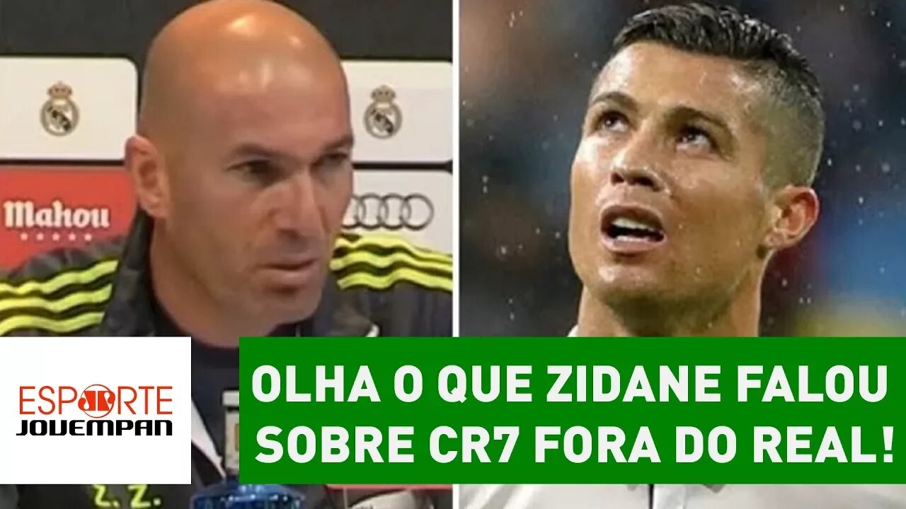 OLHA o que ZIDANE falou sobre CR7 fora do REAL!