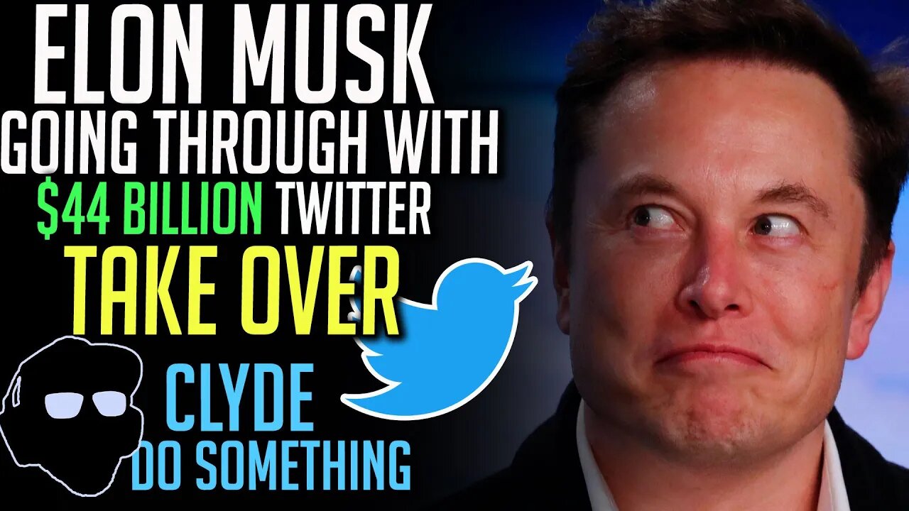 Elon Musk is Going Through with $44 Billion Twitter Buyout - "X" The Everything App