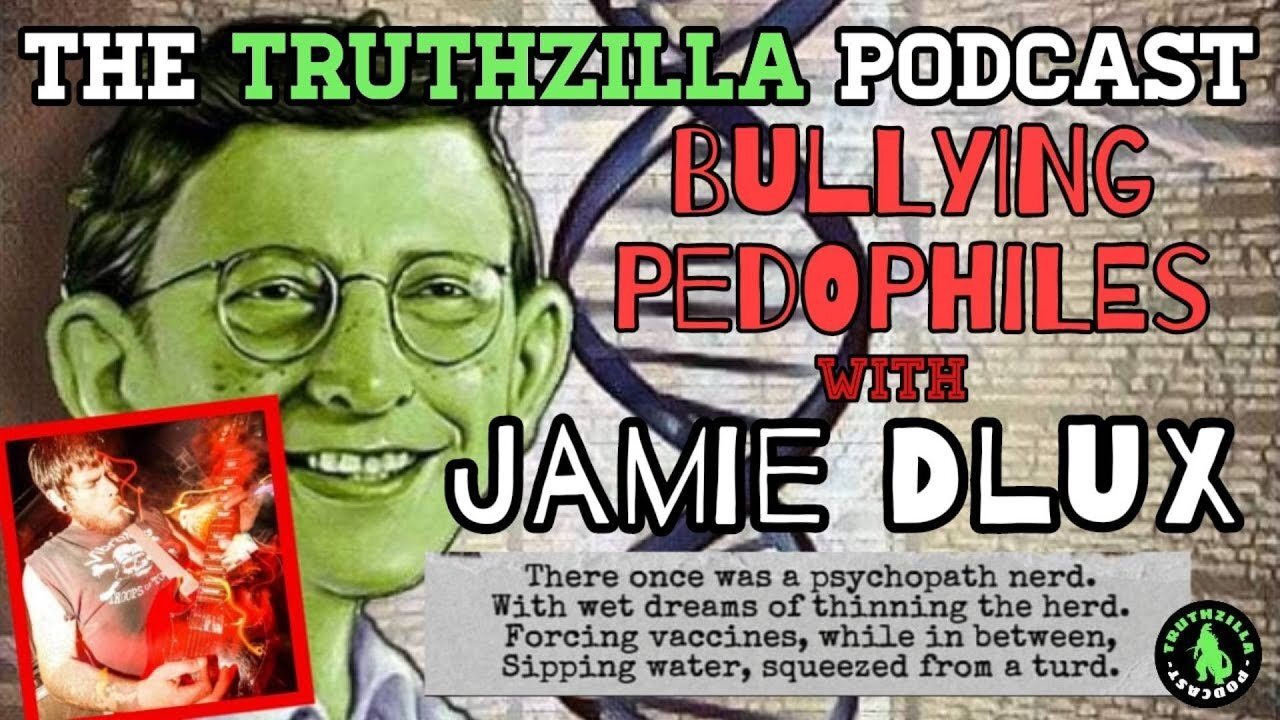 Truthzilla Podcast #054 - Jamie Dlux - Bullying Pedophiles