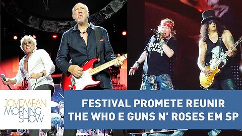 Festival promete reunir The Who e Guns N' Roses em SP | Morning Show