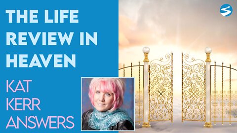 Kat Kerr Talks About the Life Review in Heaven | June 8 2022