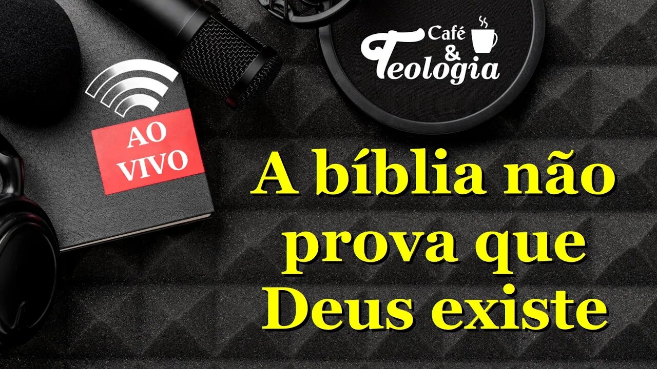 A bíblia não prova que Deus existe